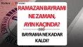 Ramazan Ne Zaman 2026? İlk Oruç ve Bayram Tarihleri Belli Oldu