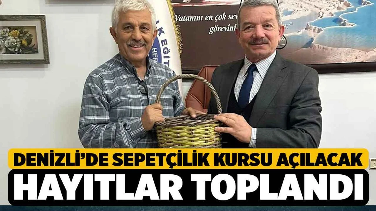 Denizli'de El Sanatları Atölyesi Açılıyor: Sepet Örme Kursları Başlıyor!