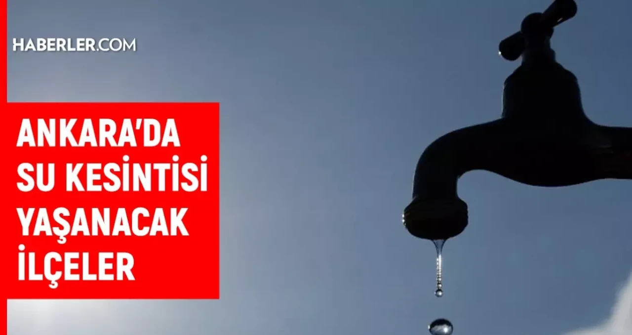 Ankara'da Su Kesintisi Devam Ediyor! ASKİ'den Yapılan Açıklamaya Göre Sular Ne Zaman Gelecek?