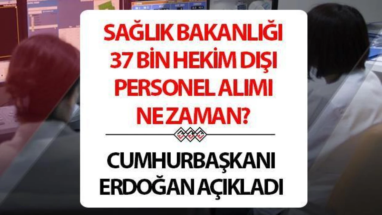 37 bin Sağlık Bakanlığı personel alımı başvuruları ne zaman, başvuru şartları neler? Kadro ve branş dağılımı belli oldu mu?