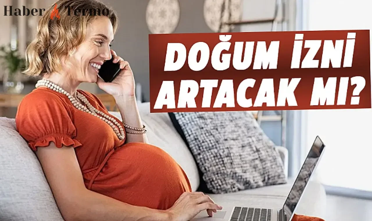Doğum İzni Süresi 24 Haftaya Çıkıyor: Babalık İzni de Artacak