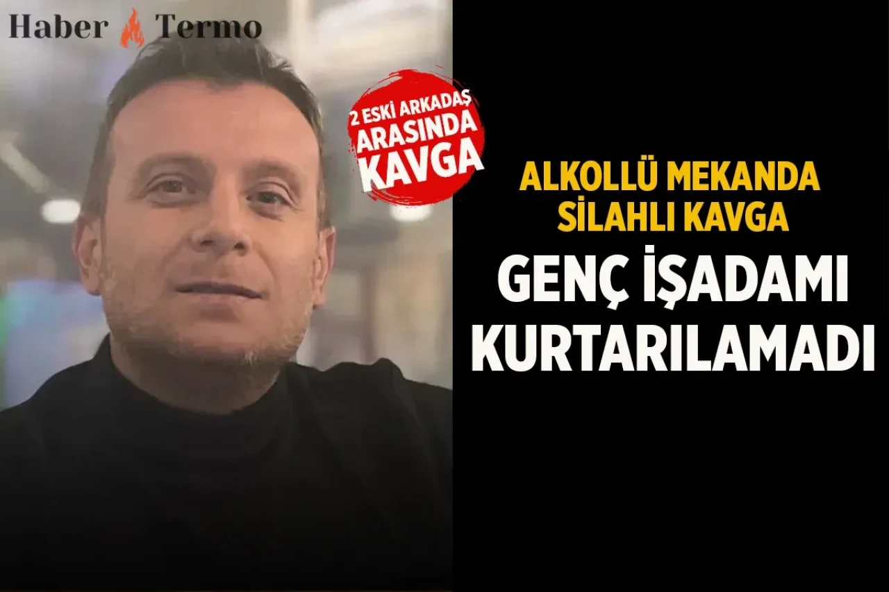 Denizli'de Silahlı Kavga: İş İnsanı İhsan Karadeniz Hayatını Kaybetti