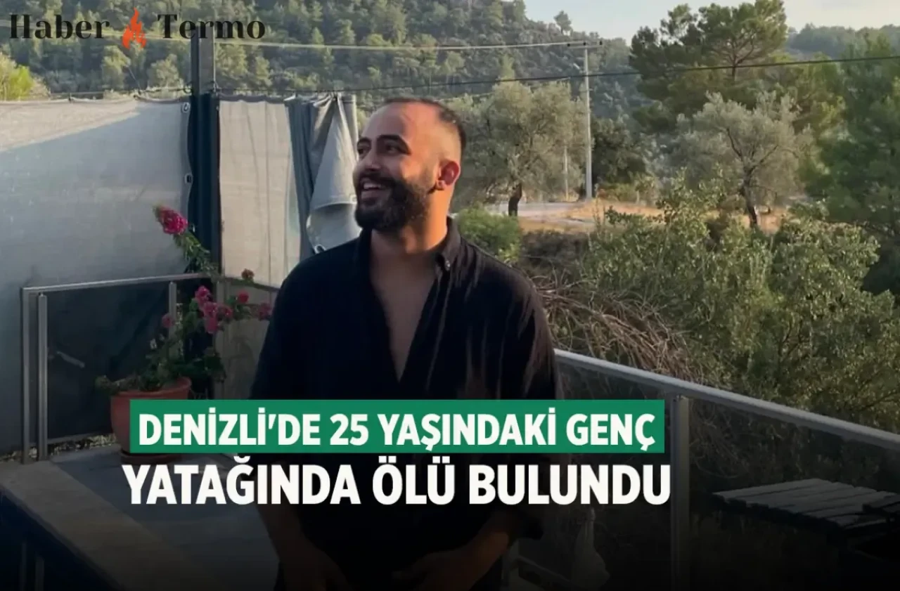 Denizli'de 25 Yaşındaki Genç Evinde Ölü Bulundu: Mahsun Turhan