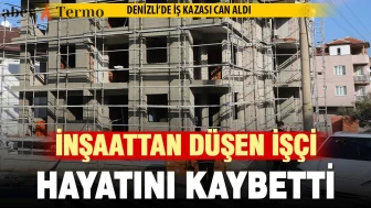 Denizli'de İş Kazası: İnşaattan Düşen İşçi Kadir Kılıç Öldü