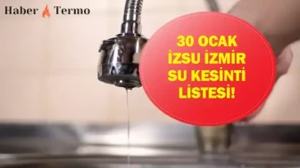 30 Ocak İzmir Su Kesintisi Ne Zaman Bitecek? İZSU Saatleri Açıkladı