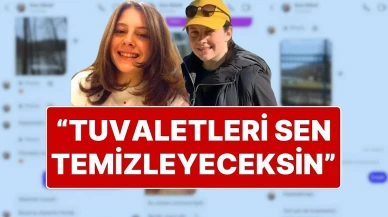 Ece Gürel’in Son Mesajlaştığı Arkadaşının İfadesi: “Ece Gürel’e 'Tuvaletleri Sen Temizleyeceksin' Dediler"