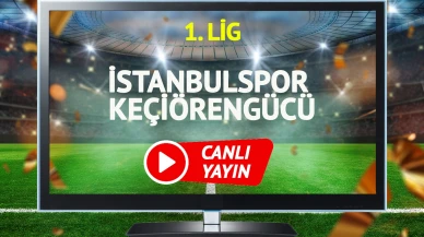 Son Dakika: İstanbulspor ile Keçiörengücü Maçı Canlı İzleye!