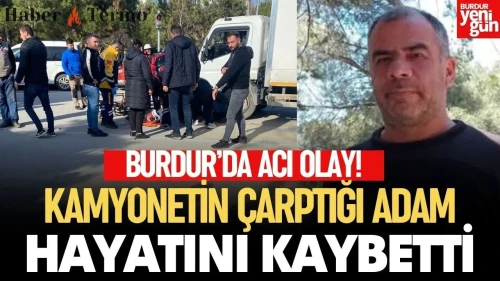 Burdur'da Feci Kaza: Yaya Geçidinde Kamyonet Çarpması Sonucu Ölüm