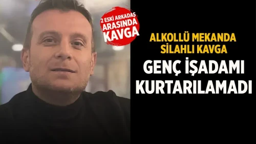 Denizli'de Silahlı Kavga: İş İnsanı İhsan Karadeniz Hayatını Kaybetti