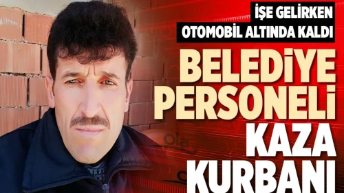 Denizli'de Belediye Personeli Adem Akyol İşe Giderken Trafik Kazasında Hayatını Kaybetti!