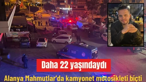 Alanya’da Genç Emre Can Çoban’ın Acı Ölümü: Kamyonet Motosikleti Biçti