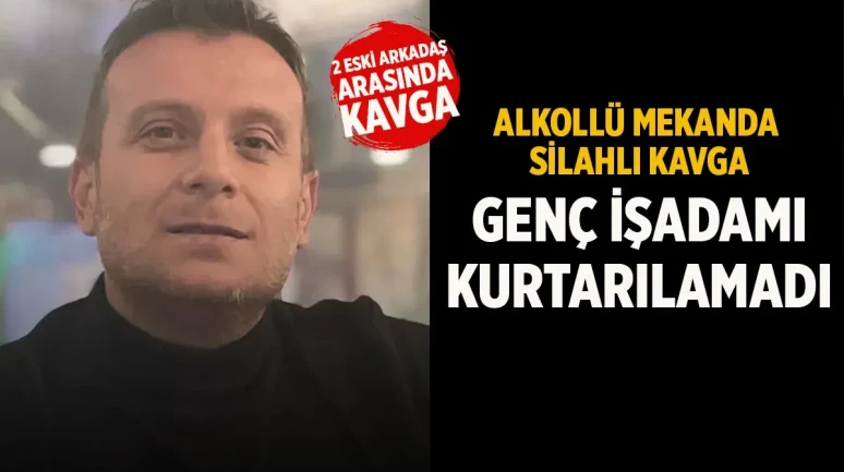 Denizli'de Silahlı Kavga: İş İnsanı İhsan Karadeniz Hayatını Kaybetti