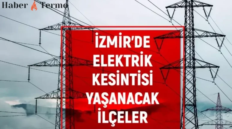 İzmir'de Planlı Elektrik Kesintisi: 5 Eylül'de Hangi İlçelerde Elektrik Kesilecek?