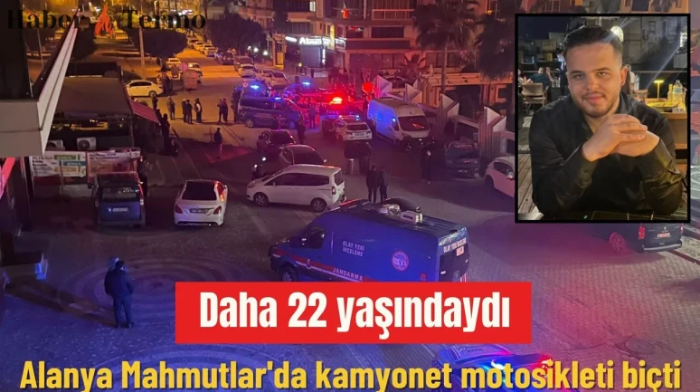 Alanya’da Genç Emre Can Çoban’ın Acı Ölümü: Kamyonet Motosikleti Biçti
